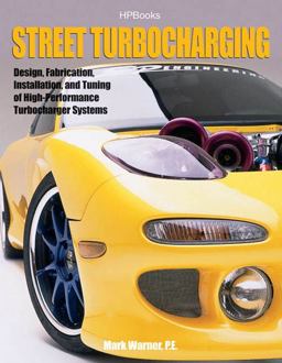 Street Turbocharging Design, Fabrication, Installation, and Tuning of High-Performance Street Turbocharger Systems  9781557884886 Front Cover