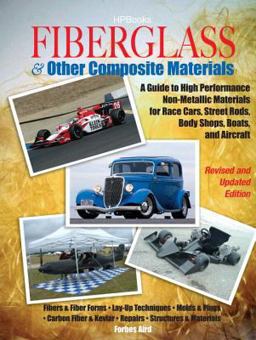 Fiberglass and Other Composite MaterialsHP1498 A Guide to High Performance Non-Metallic Materials for AutomotiveRacing and Mari Ne Use. Includes Fiberglass, Kevlar, Carbon Fiber,Molds, Structures and Materia  9781557884985 Front Cover