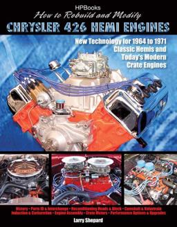 How to Rebuild and Modify Chrysler 426 Hemi EnginesHP1525 New Technology for 1964 to 1971 Classic Hemis and Today's Modern Crate Engines  9781557885258 Front Cover