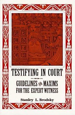 Testifying in Court Guidelines and Maxims for the Expert Witness 4th 9781557981288 Front Cover
