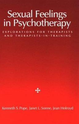 Sexual Feelings in Psychotherapy Explorations for Therapists and Therapists-in-Training  9781557982018 Front Cover