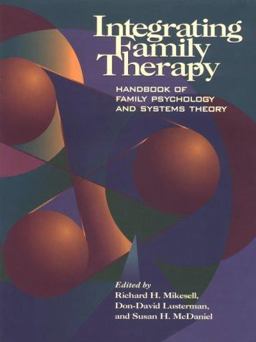 Integrating Family Therapy Handbook of Family Psychology and Systems Theory  9781557982803 Front Cover