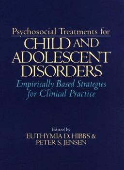 Psychosocial Treatments for Child and Adolescent Disorders Empirically Based Strategies for Clinical Practice  9781557983305 Front Cover