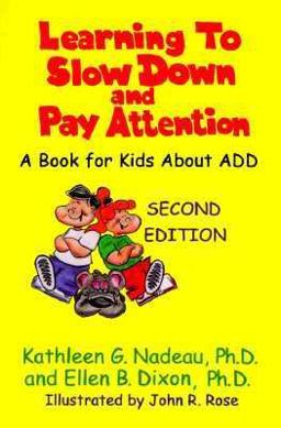 Learning to Slow down and Pay Attention A Book for Kids about ADD 2nd 9781557984562 Front Cover