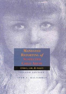 Mandated Reporting of Suspected Child Abuse Ethics, Law and Policy 2nd 9781557986023 Front Cover
