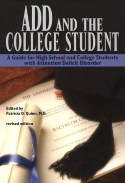 ADD and the College Student A Guide for High School and College Students with Attention Deficit Disorder 2nd 9781557986634 Front Cover