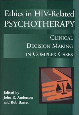 Ethics in HIV-Related Psychotherapy Clinical Decision Making in Complex Cases  9781557987228 Front Cover