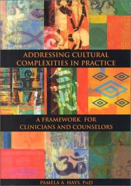 Addressing Cultural Complexities in Practice A Framework for Clinicians and Counselors  9781557987686 Front Cover