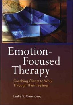 Emotion-Focused Therapy Coaching Clients to Work Through Their Feelings  9781557988812 Front Cover