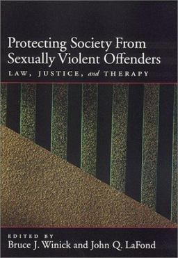 Protecting Society from Sexually Dangerous Offenders Law, Justice, and Therapy  9781557989734 Front Cover