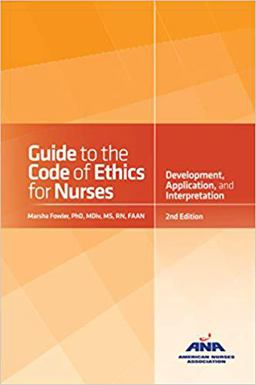Guide to the Code of Ethics for Nurses: Interpretation and Application 2nd 9781558106031 Front Cover