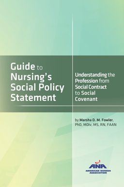 Guide to Nursing’s Social Policy Statement: Understanding the Profession from Social Contract to Social Covenant 1st 9781558106154 Front Cover