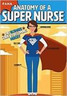 Anatomy of a Super Nurse The Ultimate Guide to Becoming Nursey  9781558106918 Front Cover