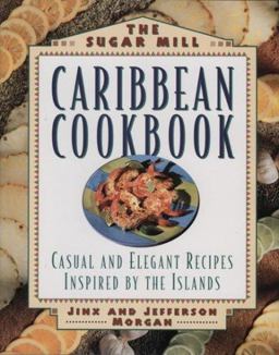 The Sugar Mill Caribbean Cookbook The Sugar Mill Caribbean Cookbook