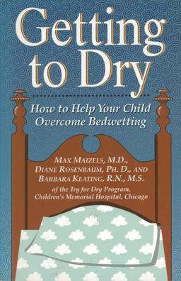 Getting to Dry How to Help Your Child Overcome Bedwetting  9781558321311 Front Cover