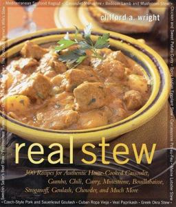 Real Stew 300 Recipes for Authentic Home-Cooked Cassoulet, Gumbo, Chili, Curry, Minestrone, Bouillabaisse, Stroganoff, Goulash, Chowder and Much More  9781558321984 Front Cover