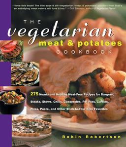Vegetarian Meat &amp; Potatoes Cookbook 275 Hearty and Healthy Meat-Free Recipes  9781558322059 Front Cover