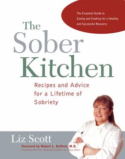 Sober Kitchen Recipes and Advice for a Lifetime of Sobriety  9781558322219 Front Cover