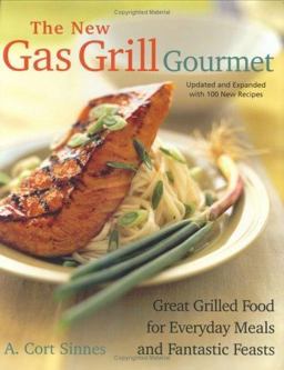 New Gas Grill Gourmet Great Grilled Food for Everyday Meals and Fantastic Feats  9781558322813 Front Cover