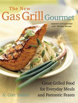 New Gas Grill Gourmet Great Grilled Food for Everyday Meals and Fantastic Feasts  9781558322820 Front Cover