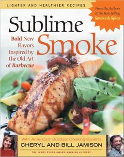 Sublime Smoke Bold New Flavors Inspired by the Old Art of Barbecue  9781558322929 Front Cover