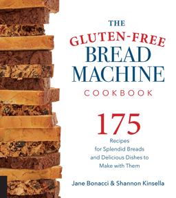 Gluten-Free Bread Machine Cookbook 175 Recipes for Splendid Breads and Delicious Dishes to Make with Them  9781558327962 Front Cover