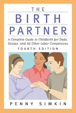Birth Partner A Complete Guide to Childbirth for Dads, Doulas, and All Other Labor Companions 4th 9781558328198 Front Cover