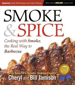 Smoke and Spice, Updated and Expanded 3rd Edition Cooking with Smoke, the Real Way to Barbecue 3rd 9781558328365 Front Cover