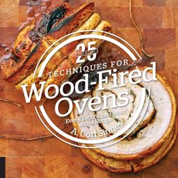 25 Essentials: Techniques for Wood-Fired Ovens 25 Essentials: Techniques for Wood-Fired Ovens