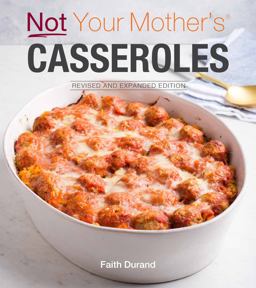 Not Your Mother's Casseroles Revised and Expanded Edition 2nd 9781558328914 Front Cover