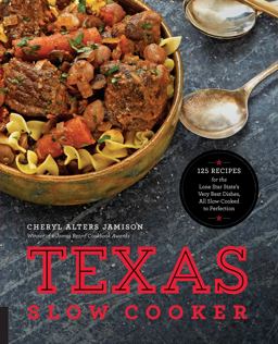 Texas Slow Cooker 125 Recipes for the Lone Star State's Very Best Dishes, All Slow-Cooked to Perfection  9781558328945 Front Cover