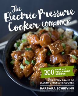 Electric Pressure Cooker Cookbook 200 Fast and Foolproof Recipes for Every Brand of Electric Pressure Cooker  9781558328969 Front Cover