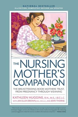 Nursing Mother's Companion 8th Edition The Breastfeeding Book Mothers Trust, from Pregnancy Through Weaning 8th 9781558329126 Front Cover