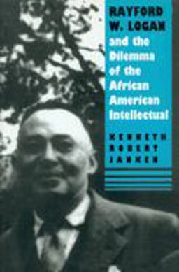Rayford W. Logan and the Dilemma of the African American Intellectual  9781558490697 Front Cover