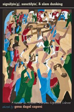 Signifyin(g), Sanctifyin', and Slam Dunking A Reader in African American Expressive Culture  9781558491830 Front Cover