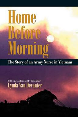 Home Before Morning The Story of an Army Nurse in Vietnam  9781558492981 Front Cover
