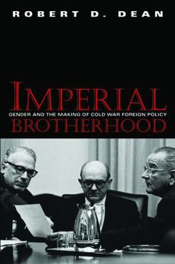 Imperial Brotherhood Gender and the Making of Cold War Foreign Policy  9781558494145 Front Cover