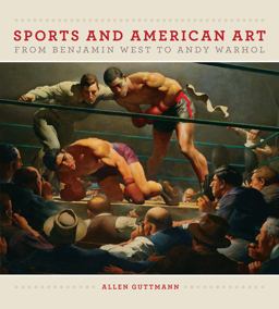 Sports and American Art from Benjamin West to Andy Warhol  9781558498747 Front Cover