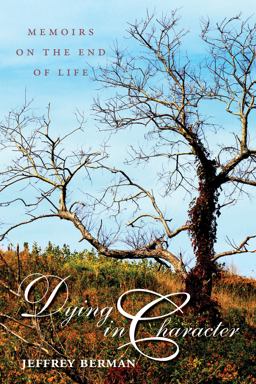 Dying in Character Memoirs on the End of Life: Memoirs on the End of Life  9781558499652 Front Cover