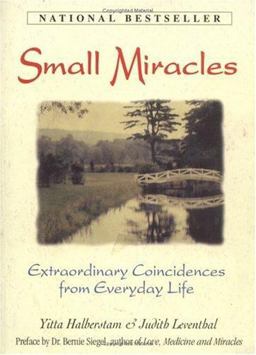 Small Miracles Extraordinary Coincidences from Everyday Life  9781558506466 Front Cover