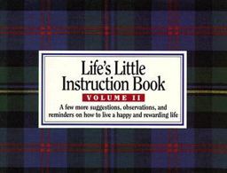 Life's Little Instruction Book A Few More Suggestions, Observations, and Reminders on How to Live a Happy and Rewarding Life  9781558532168 Front Cover