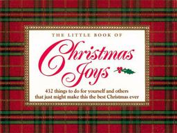 Little Book of Christmas Joys 432 Things to Do for Yourself and Others That Just Might Make This the Best Christmas Ever  9781558533103 Front Cover
