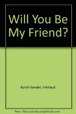 Will You Be My Friend?