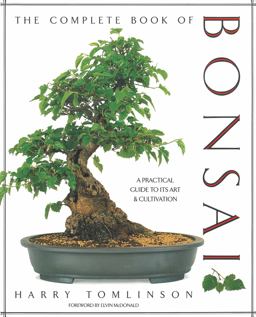Complete Book of Bonsai A Practical Guide to Its Art and Cultivation  9781558591189 Front Cover