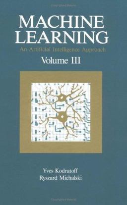 Machine Learning An Artificial Intelligence Approach, Volume III  9781558601192 Front Cover