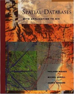Spatial Databases With Application to GIS  9781558605886 Front Cover