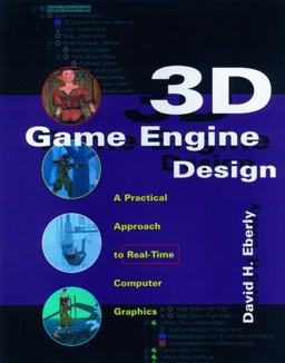 3D Game Engine Design A Practical Approach to Real-Time Computer Graphics  9781558605930 Front Cover