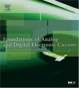 Foundations of Analog and Digital Electronic Circuits 1st 9781558607354 Front Cover