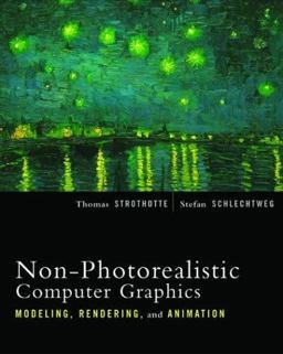 Non-Photorealistic Computer Graphics Modeling, Rendering, and Animation  9781558607873 Front Cover
