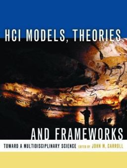 HCI Models, Theories, and Frameworks Toward a Multidisciplinary Science  9781558608085 Front Cover